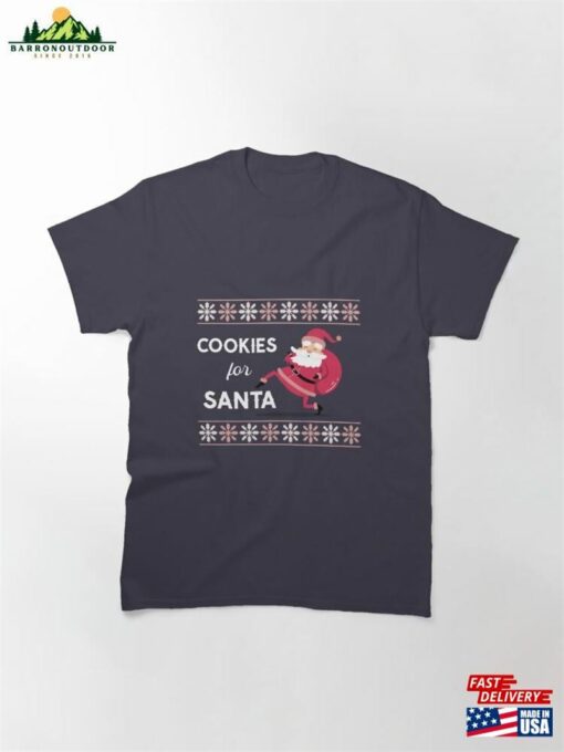 Cookies For Santa Classic T-Shirt Sweatshirt Hoodie