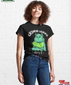Copy Of Grinch Vibes Only ! Classic T-Shirt Hoodie