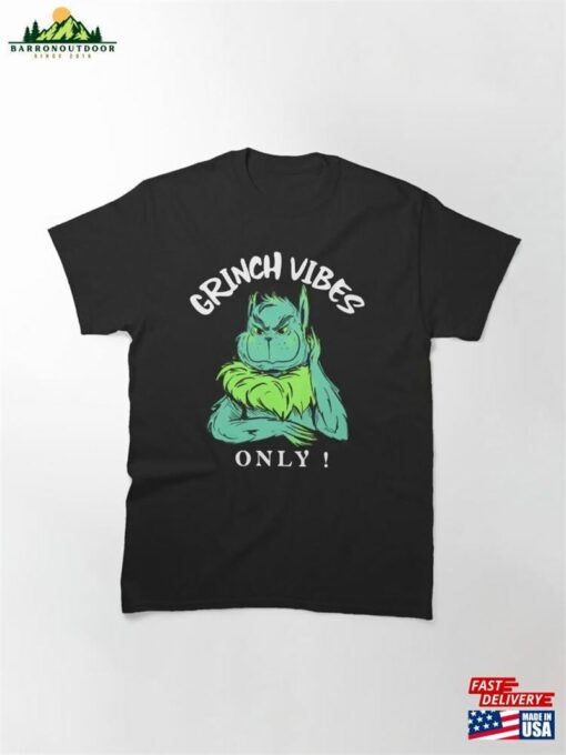 Copy Of Grinch Vibes Only ! Classic T-Shirt Hoodie