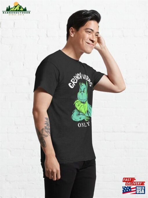 Copy Of Grinch Vibes Only ! Classic T-Shirt Hoodie