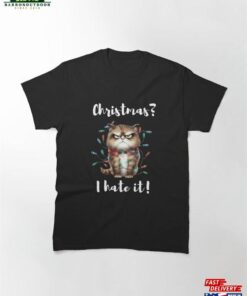 Copy Of Grumpy Christmas Cat I Hate It! 2023 Gift Classic T Shirt Sweatshirt 2