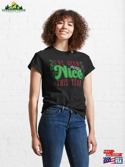 Copy Of I’ve Been Mostly Nice This Year Classic T-Shirt Sweatshirt