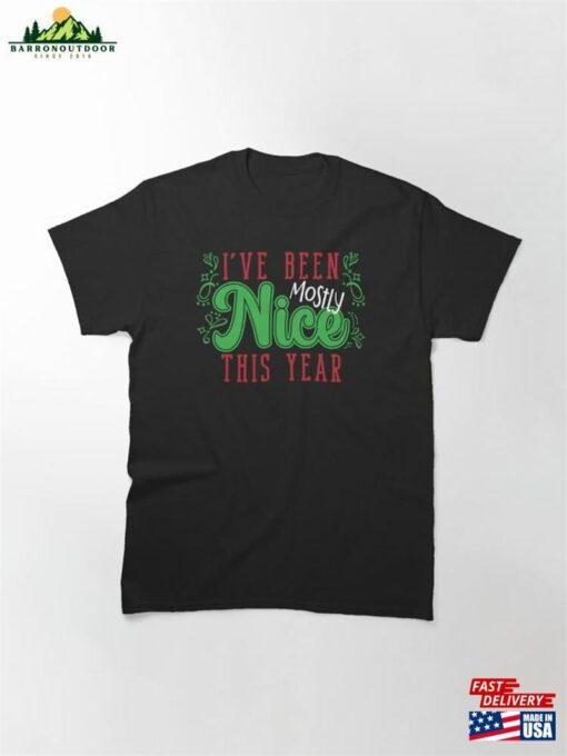 Copy Of I’ve Been Mostly Nice This Year Classic T-Shirt Sweatshirt