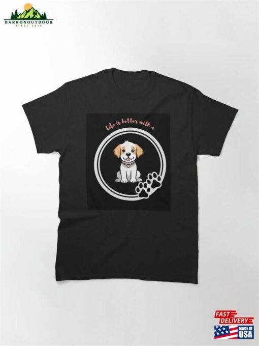 Copy Of Life Is Better With Lovely Kawaii Dog Classic T-Shirt Hoodie