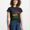 Copy Of Sorry In Hurry Bass Seeya D30 Classic T-Shirt