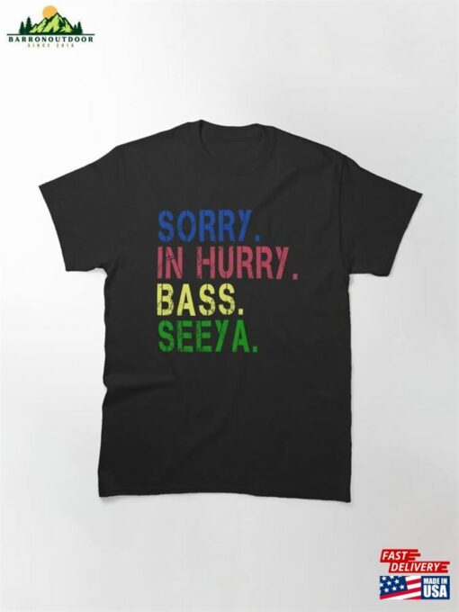 Copy Of Sorry In Hurry Bass Seeya D30 Classic T-Shirt