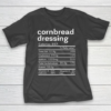 Cornbread Dressing Nutrition Facts Thanksgiving Christmas T-Shirt