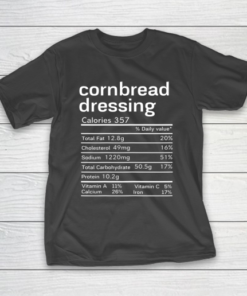 Cornbread Dressing Nutrition Facts Thanksgiving Christmas T-Shirt