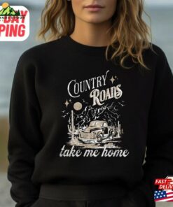 Country Roads Sweatshirt Take Me Home Shirt John Denver Unisex T-Shirt
