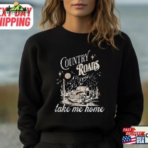 Country Roads Sweatshirt Take Me Home Shirt John Denver Unisex T-Shirt