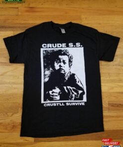 Crude Ss Crust’ll Survive Shirt T-Shirt Unisex