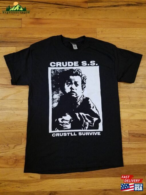 Crude Ss Crust’ll Survive Shirt T-Shirt Unisex