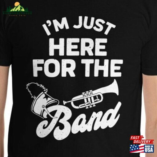 Custom 2 Sided Print Band Booster Fan I’m Just Here For The Funny Orchestra Music Marching Halftime Show Mom Dad Jokes T-Shirt Unisex Classic