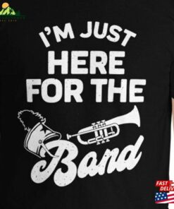 Custom 2 Sided Print Band Booster Fan I’m Just Here For The Funny Orchestra Music Marching Halftime Show Mom Dad Jokes T-Shirt Unisex Classic