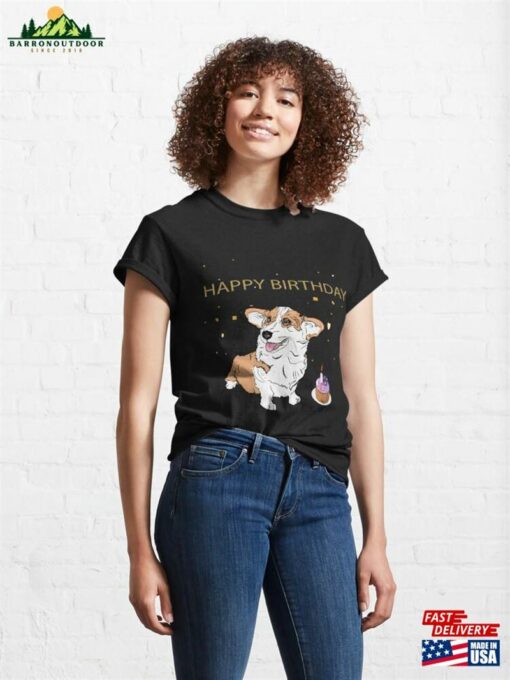 Cute Corgi Wish You A Happy Birthday Classic T-Shirt Unisex Sweatshirt