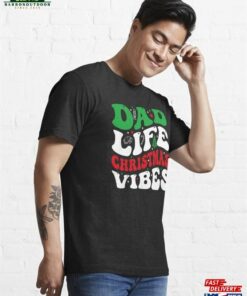 Dad Life Christmas Vibes Artwork Essential T-Shirt Hoodie Sweatshirt 2 Dad Life Christmas Vibes Artwork Essential T Shirt Hoodie Sweatshirt 3