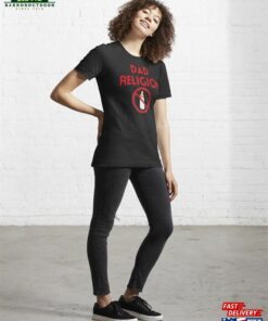 Dad Religion Shirt Punk Rock Band T-Shirt N Roll Lover Tee Unisex Classic 3 Dad Religion Shirt Punk Rock Band T Shirt N Roll Lover Tee Unisex Classic 4