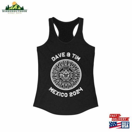 Dave Amp Tim Mexico 2024 Women’s Ideal Racerback Tank Hoodie T-Shirt