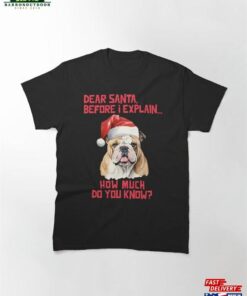 Dear Santa Before I Explain Bulldog Classic T-Shirt