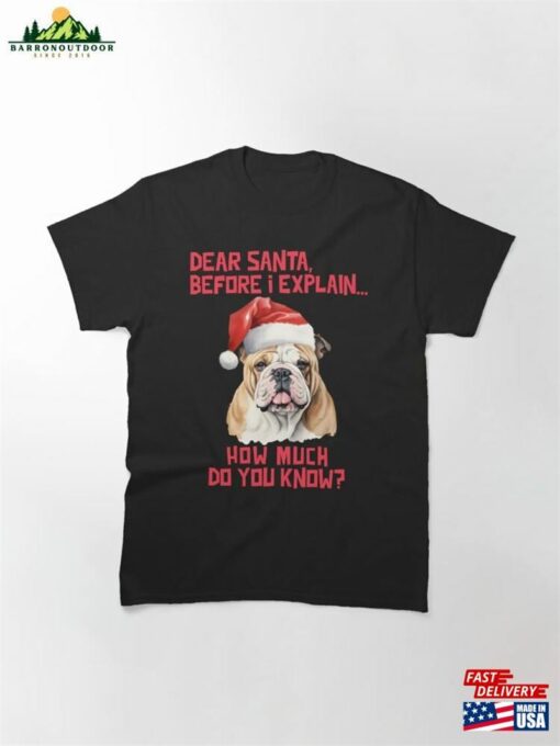 Dear Santa Before I Explain Bulldog Classic T-Shirt