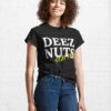 Deez Nuts Stay True Classic T-Shirt Hoodie Unisex