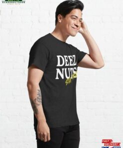 Deez Nuts Stay True Classic T-Shirt Hoodie Unisex 3 Deez Nuts Stay True Classic T Shirt Hoodie Unisex 4