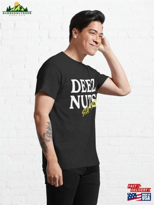 Deez Nuts Stay True Classic T-Shirt Hoodie Unisex