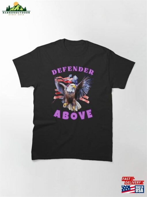 Defender Above Eagle Quote Classic T-Shirt Sweatshirt