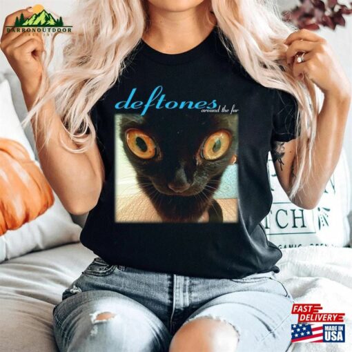 Deftones Around The Fur Cat Band T-Shirt Sweatshirt For Men Women Best Gift Birthday Classic Hoodie