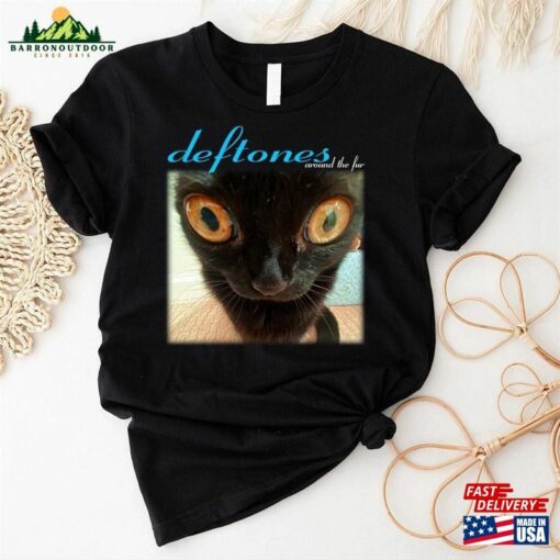 Deftones Around The Fur Cat Band T-Shirt Sweatshirt For Men Women Best Gift Birthday Classic Hoodie