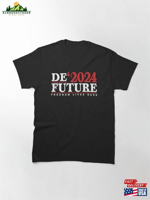 Defuture 2024 Freedom Live Here T-Shirt Ron Desantis Classic Unisex