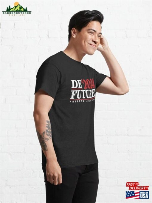 Defuture 2024 Freedom Live Here T-Shirt Ron Desantis Classic Unisex