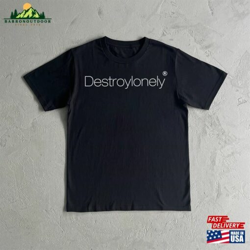 Destroy Lonely Shirt Tee Unisex Hoodie