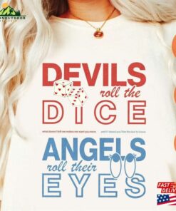 Devils Roll The Dice Shirt Angels Their Eyes Tee Eras Tour T-Shirt Unisex Sweatshirt