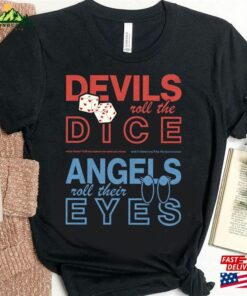 Devils Roll The Dice Shirt Angels Their Eyes Tee Eras Tour T-Shirt Unisex Sweatshirt