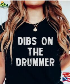 Dibs On The Drummer Shirt Girlfriend Drumming T-Shirt Sweatshirt
