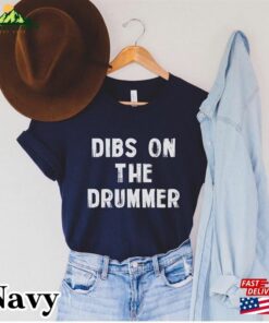 Dibs On The Drummer Shirt Girlfriend Drumming T Shirt Sweatshirt 4