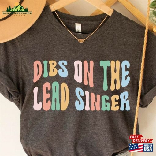 Dibs On The Lead Singer T-Shirt Concert Gift Tee Sweatshirt Unisex