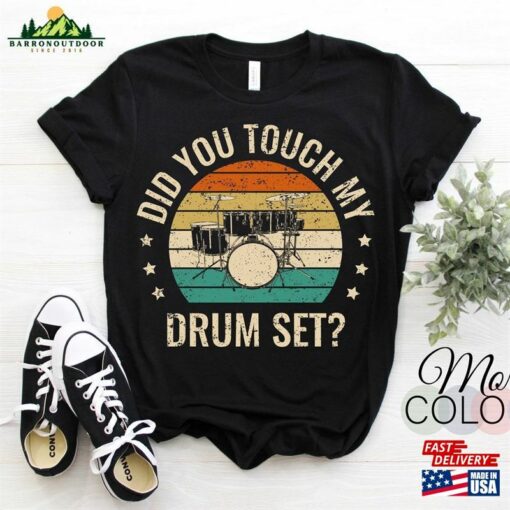 Did You Touch My Drumset Drumming Drums Rock Music Gifts Band Member Drummers Vintage Drumsticks T-Shirt Drum Kit Owner Gift Musicians Tees Hoodie Sweatshirt