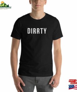 Dirrty Music Unisex Shirts T Shirt 3