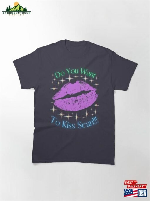 Do You Want To Kiss Sean Classic T-Shirt Unisex