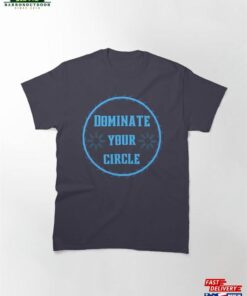 Dominate Your Circle Classic T-Shirt Unisex Hoodie