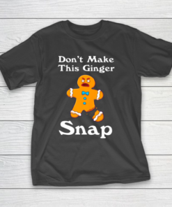 Don t Make This Ginger Snap Redhead Gift Christmas T-Shirt