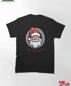 Don’t Like Christmess Santa Claus With Red Nose Classic T-Shirt Hoodie