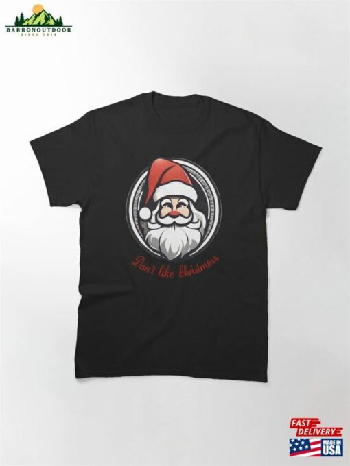 Don’t Like Christmess Santa Claus With Red Nose Classic T-Shirt Hoodie