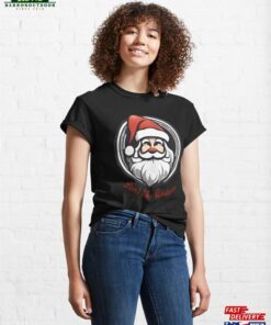 Don’t Like Christmess Santa Claus With Red Nose Classic T-Shirt Sweatshirt Hoodie