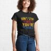 Don’t Stop Until You’re Proud Classic T-Shirt Sweatshirt