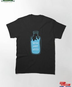 Drink More Water Classic T-Shirt Hoodie