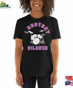 Drummer Shirt I Destroy Silence Girl Gift Classic T Shirt 4