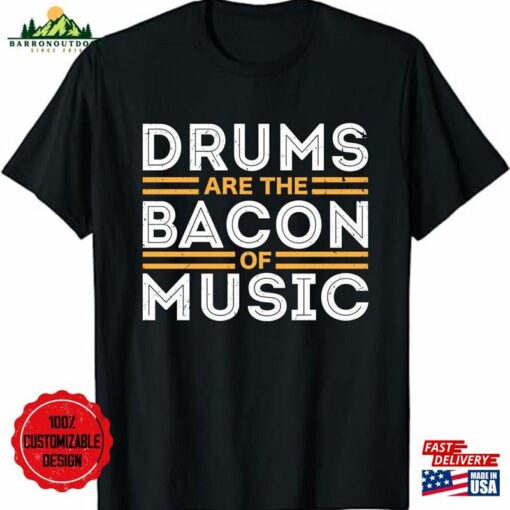 Drums Are The Bacon Of Music Musician Gifts Drummer T-Shirt Percussionists Shirt Hoodie Sweatshirt